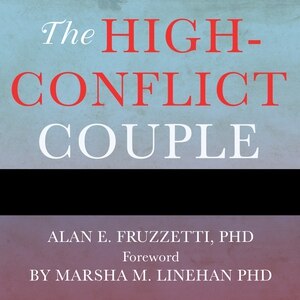 The High-Conflict Couple: A Dialectical Behavior Therapy Guide to Finding Peace, Intimacy, and Validation