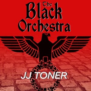 The Black Orchestra: A WW2 Spy Thriller