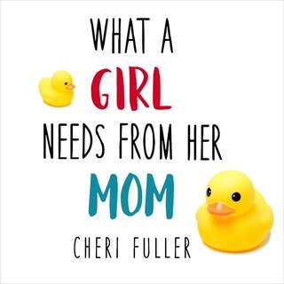 Front cover_What a Girl Needs from Her Mom Lib/E