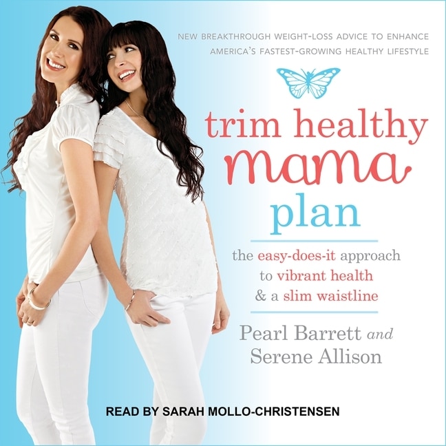 Trim Healthy Mama Plan: The Easy-Does-It Approach to Vibrant Health and a Slim Waistline