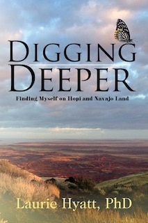 Digging Deeper: Finding Myself on Hopi and Navajo Land