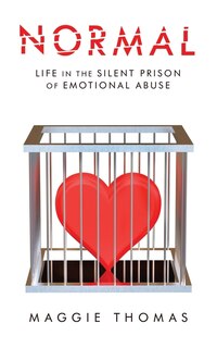 Normal: Life In The Silent Prison Of Emotional Abuse