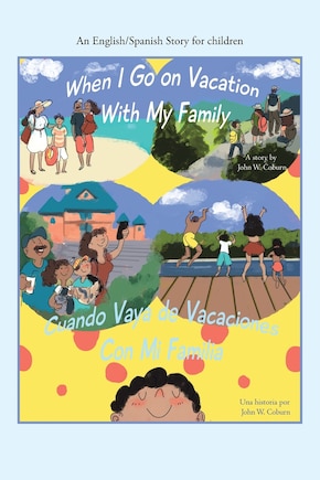 When I Go On Vacation With My Family / Cuando Me Voy De Vacaciones Con Mi Familia: An English/spanish Story For Children