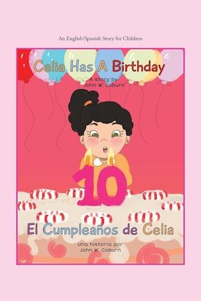 Celia Has A Birthday / Es El Cumpleaños De Celia: A English/spanish Story For Children