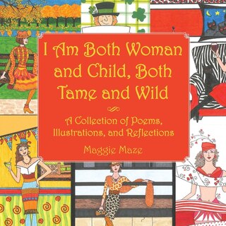 Front cover_I Am Both Woman and Child, Both Tame and Wild