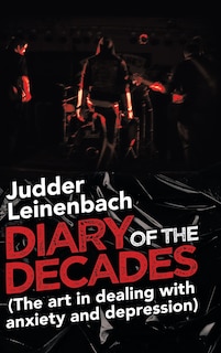 Couverture_Diary Of The Decades (the Art In Dealing With Anxiety And Depression)
