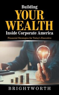 Couverture_Building Your Wealth Inside Corporate America