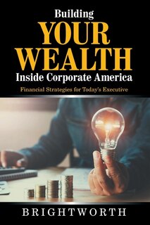 Front cover_Building Your Wealth Inside Corporate America