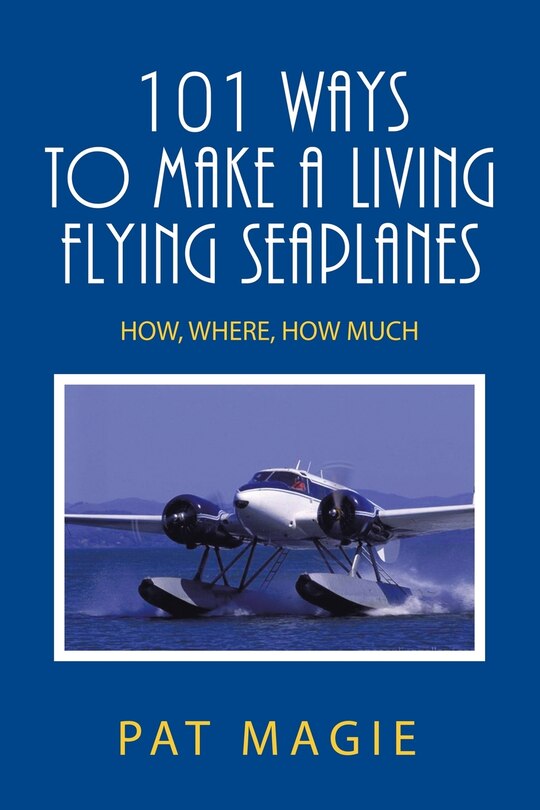 Front cover_101 Ways to Make a Living Flying Seaplanes