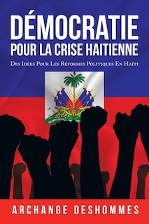 Couverture_D&eacute;mocratie Pour La Crise Haitienne
