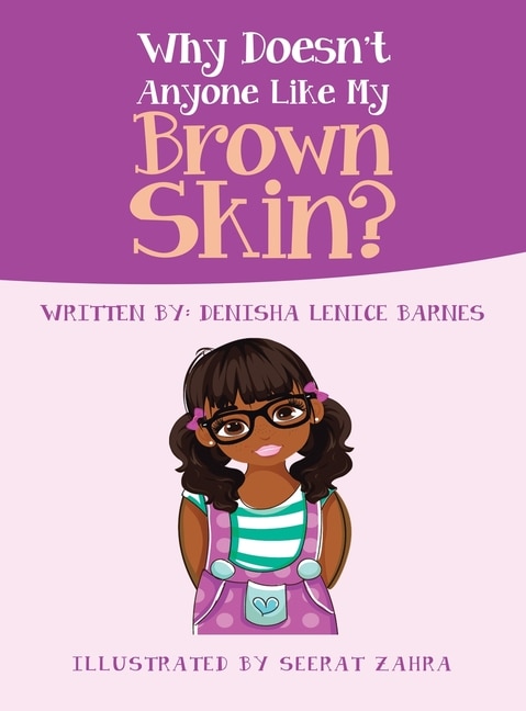 Front cover_Why Doesn't Anyone Like My Brown Skin?