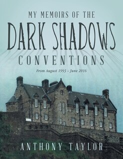 Front cover_My Memoirs of the Dark Shadows Conventions