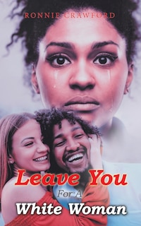 Front cover_Leave You For A White Woman