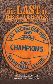 The Last of the Black Hawks: Memoirs of Childhood Friends