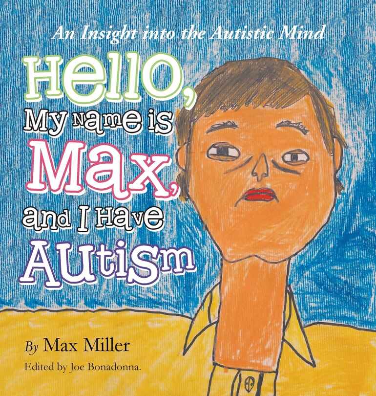 Front cover_Hello, My Name Is Max and I Have Autism