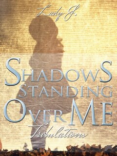 Front cover_Shadows Standing Over Me