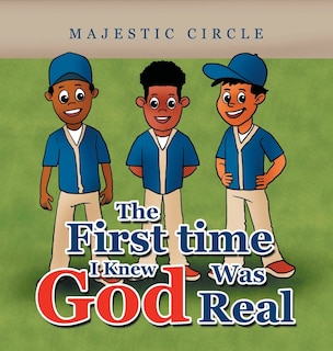 Front cover_The First Time I Knew God Was Real