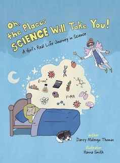 Oh, the Places Science Will Take You: A Girl's Real Life Journey in Science