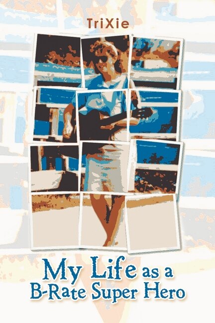 Front cover_My Life as a B-Rate Super Hero