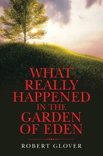 Couverture_What Really Happened in the Garden of Eden