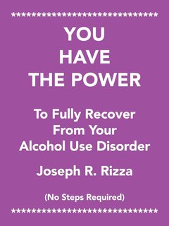 Front cover_You Have the Power to Fully Recover from Your Alcohol Use Disorder