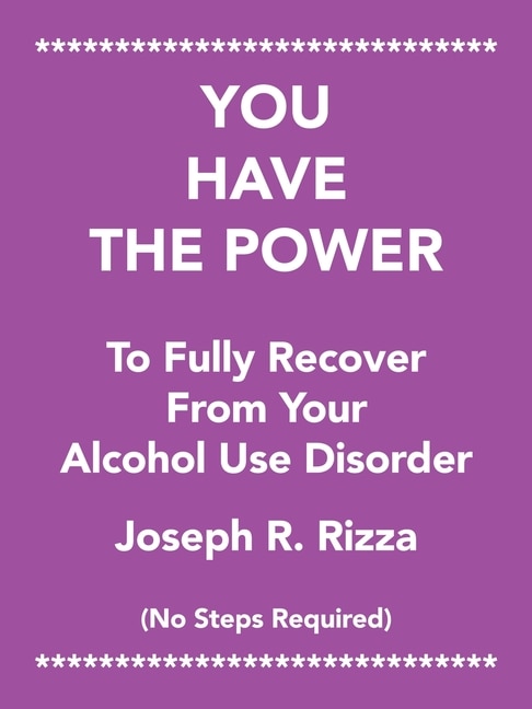 Front cover_You Have the Power to Fully Recover from Your Alcohol Use Disorder