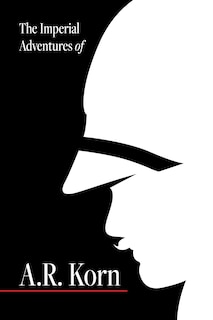 Front cover_The Imperial Adventures of A.R. Korn.