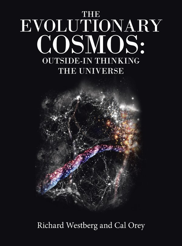 The Evolutionary Cosmos: Outside-In Thinking the Universe