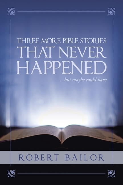 Front cover_Three More Bible Stories That Never Happened...But Maybe Could Have