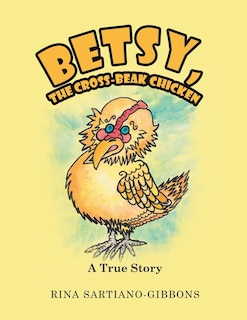 Front cover_Betsy, the Cross-Beak Chicken