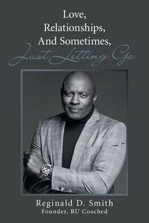 Front cover_Love, Relationships, And, Sometimes, Just Letting Go