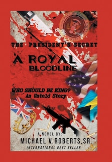 Front cover_The President's Secret a Royal Bloodline