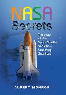 Couverture_Nasa Secrets the Story of the Space Shuttle Vehicles- Launching Satellites