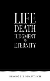 Front cover_Life Death Judgment & Eternity
