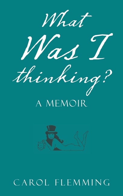 Front cover_What Was I Thinking?