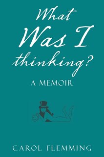 Front cover_What Was I Thinking?