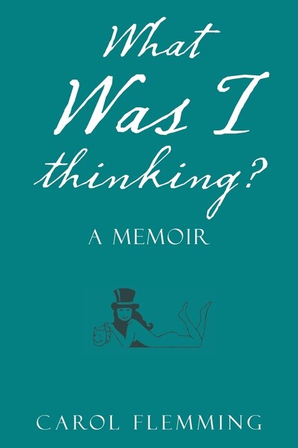 Front cover_What Was I Thinking?