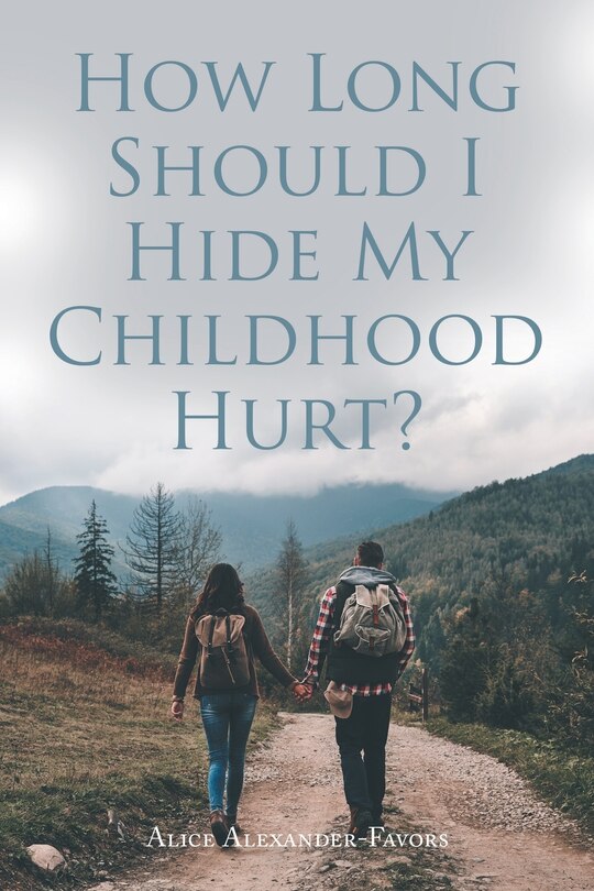 Front cover_How Long Should I Hide My Childhood Hurt?