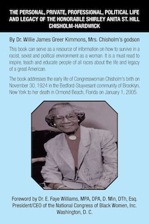 Front cover_The Personal, Private, Professional, Political Life and Legacy of the Honorable Shirley Anita St. Hill Chisholm-Hardwick