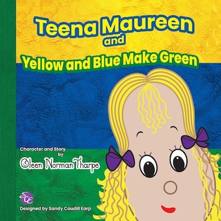 Couverture_Teena Maureen and Yellow and Blue Make Green