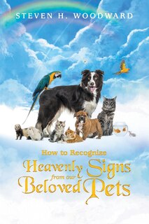 Front cover_How to Recognize Heavenly Signs from Our Beloved Pets