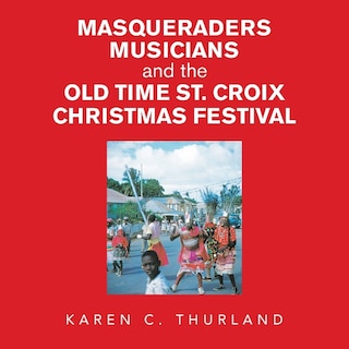 Front cover_Masqueraders Musicians and the Old Time St. Croix Christmas Festival