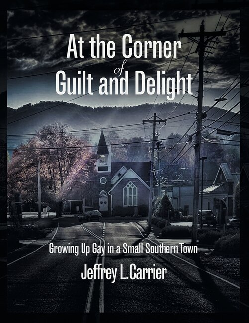 At the Corner of Guilt and Delight: Growing up Gay in a Small Southern Town