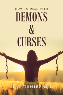 Front cover_How To Deal With Demons & Curses