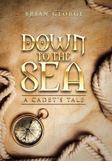 Couverture_Down to the Sea. a Cadet's Tale