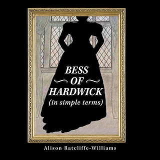 Front cover_Bess Of Hardwick (in Simple Terms)