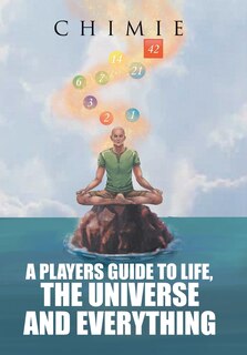 Front cover_A Players Guide To Life, The Universe, And Everything