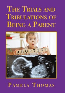 Front cover_The Trials And Tribulations Of Being A Parent