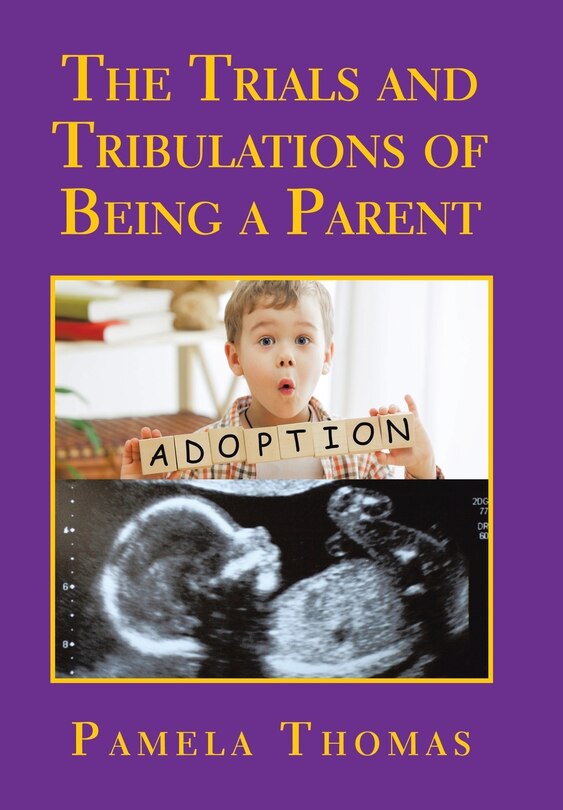 Front cover_The Trials And Tribulations Of Being A Parent