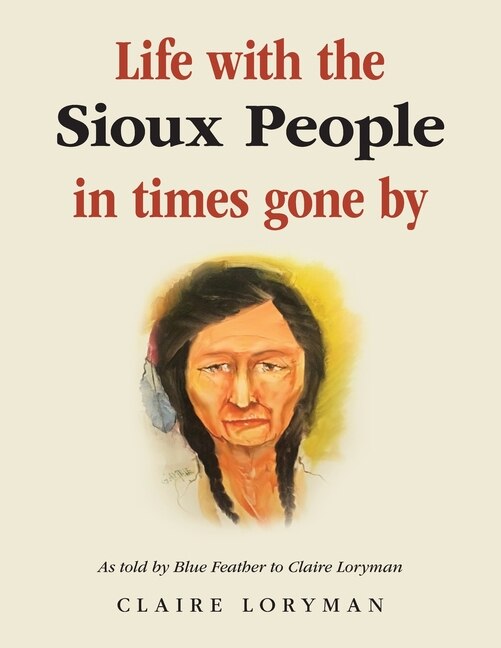 Front cover_Life with the Sioux People in Times Gone By